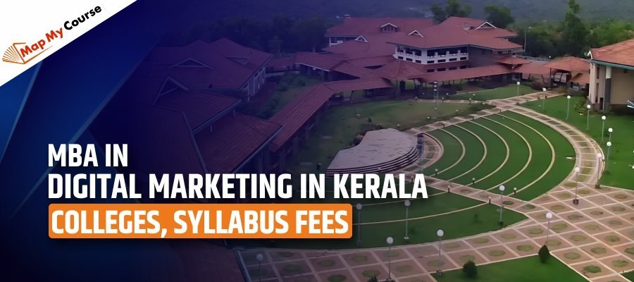 MBA in Digital Marketing in Kerala | Colleges, Syllabus and Fees [2025]