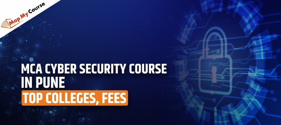 MCA Cyber Security course in Pune | Top Colleges, Admission and Fees [2025]