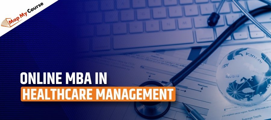 Online MBA in Healthcare Management: Fees, Colleges &amp; Career Scope