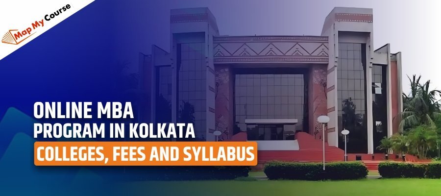 Online MBA Program in Kolkata | Colleges, Fees and Syllabus 2025