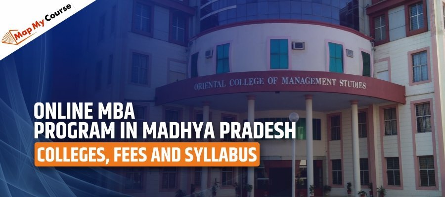 Online MBA Program in Madhya Pradesh | Colleges, Fees and Syllabus 2025