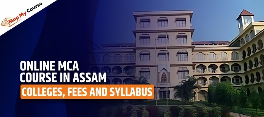 Online MCA course in Assam | Colleges, Fees and Syllabus 2025