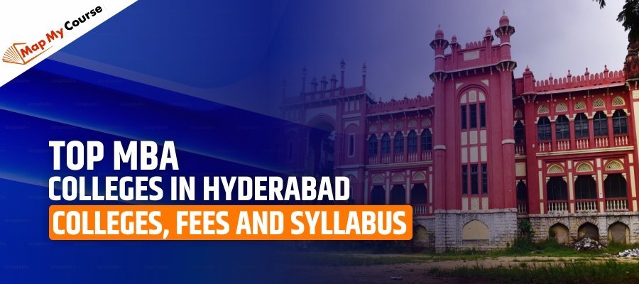 Top MBA Colleges in Hyderabad | Colleges, Fees and Syllabus 2025