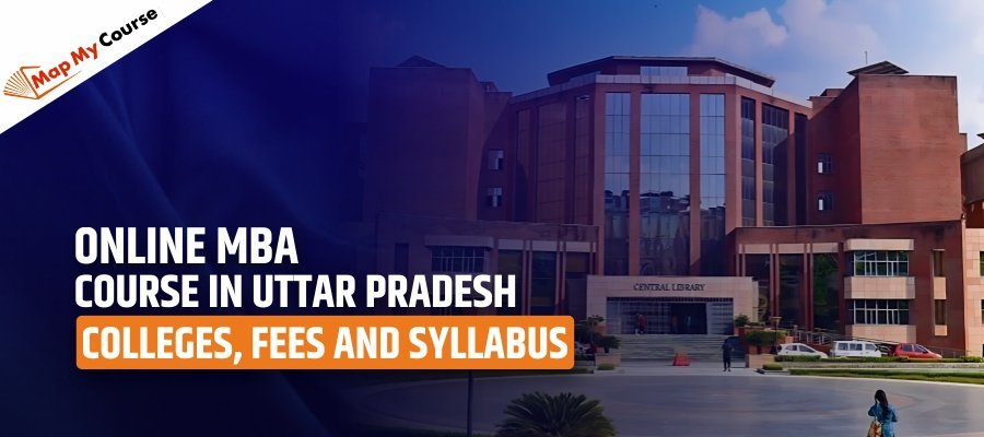 Online MBA Course in Uttar Pradesh | Colleges, Fees and Syllabus 2025