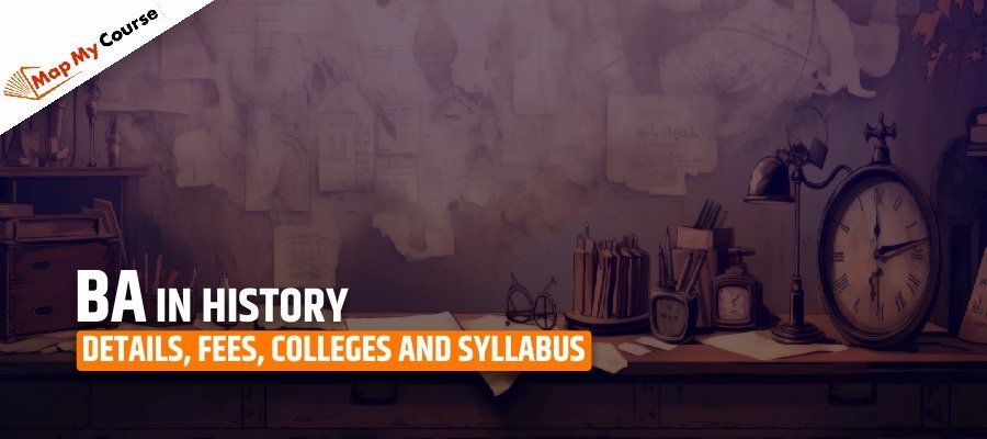 BA in History: Details, Fees, Colleges and Syllabus