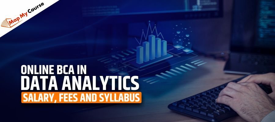 Online BCA in Data Analytics: Salary, Fees and Syllabus 2025