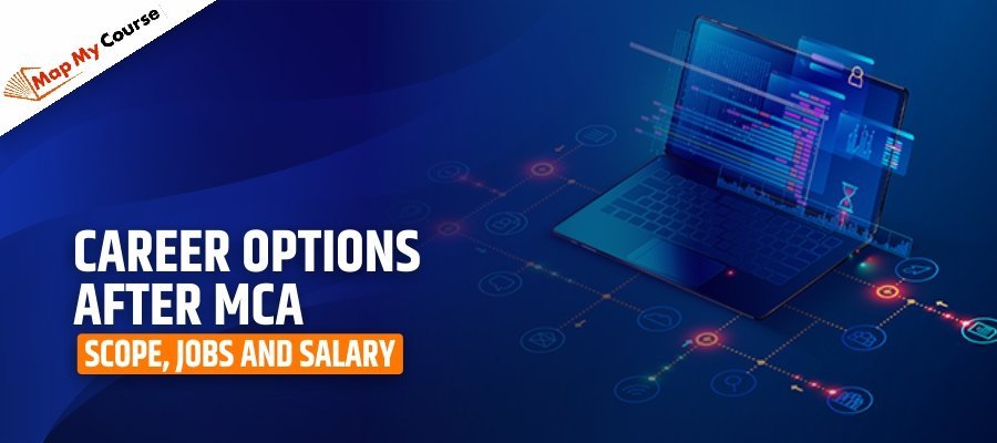 Career Options after MCA: Scope, Jobs and Salary