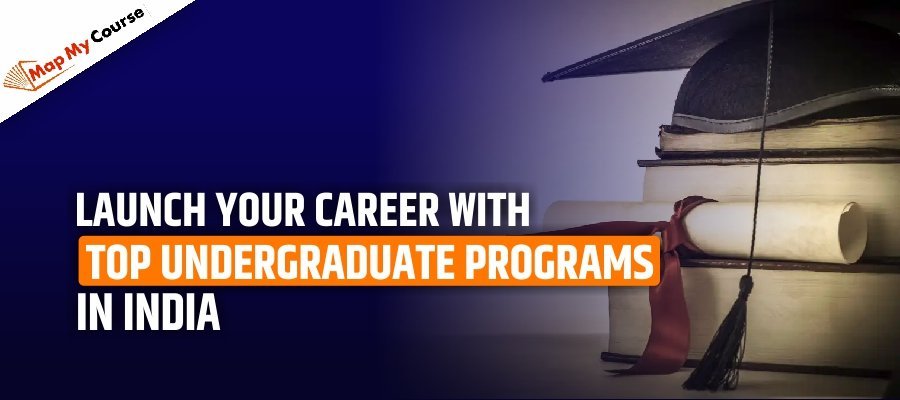 Launch your career with top Undergraduate Programs in India
