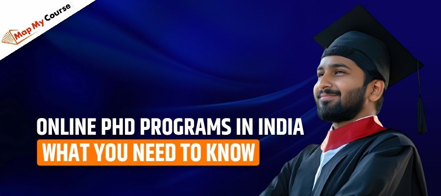 Online PhD Programs in India: What You Need to Know