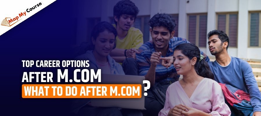 Top Career Options After M.Com 2025: Scope, Salary &amp; Job Opportunities