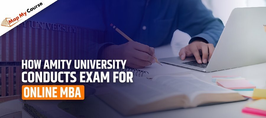 How Amity University Conducts Exam for Online MBA [2025-2026]