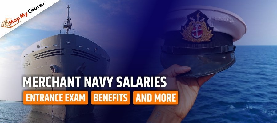 Merchant Navy Salaries 2025: Entrance Exam, Benefits and More