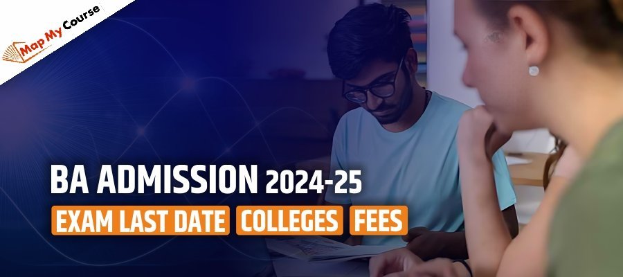 BA Admission 2024 : Exam Last Date, Fees and Colleges