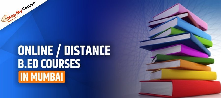 Online/Distance B.Ed Courses in Mumbai – Colleges, Fees &amp; Admission Guide 2025