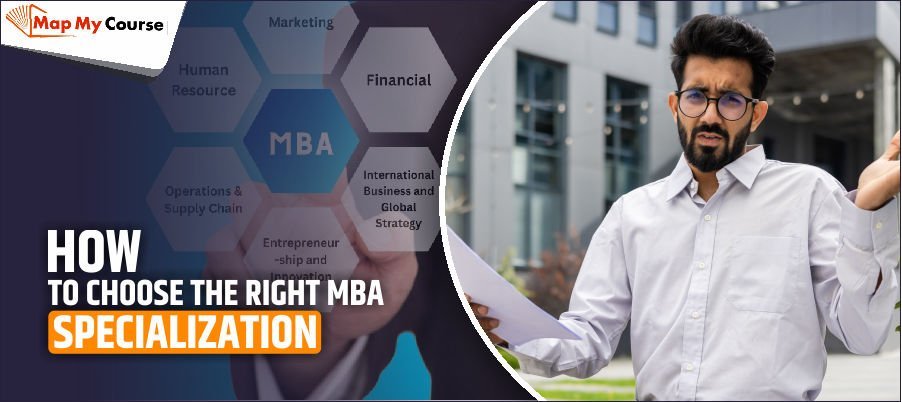 How to Choose the Right MBA Specialization: Based on Career Goals