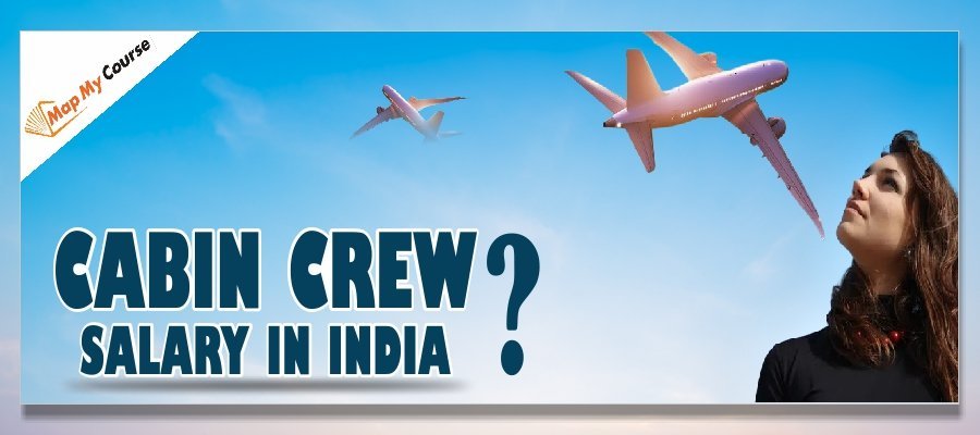 Cabin Crew Salary In India 2025: Per Month, Airlines, Experience