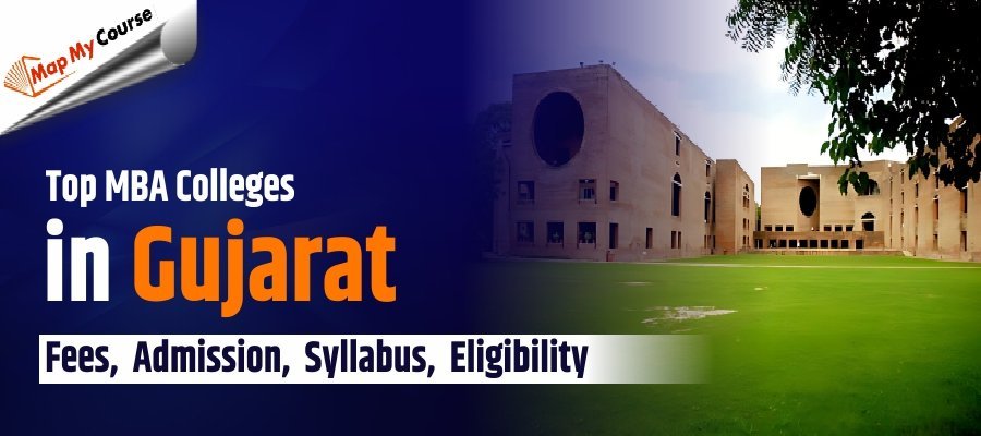 Top MBA Colleges in Gujarat: Fees, Admission, Syllabus, Eligibility and More 2025