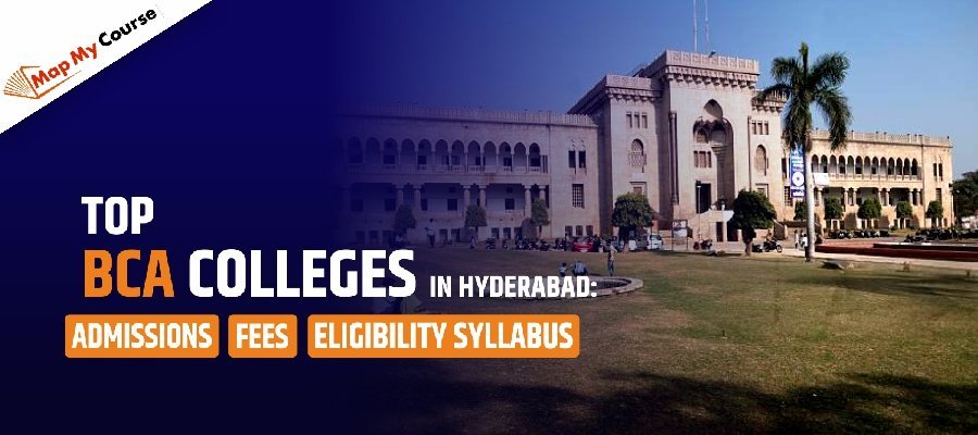 Top BCA Colleges In Hyderabad: Fees, Admission, Syllabus and Eligibility