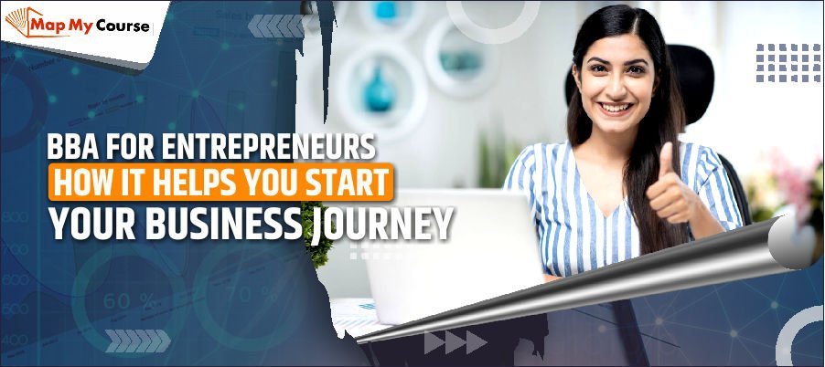 BBA for Entrepreneurs: How It Helps You Start Your Business Journey in 2025