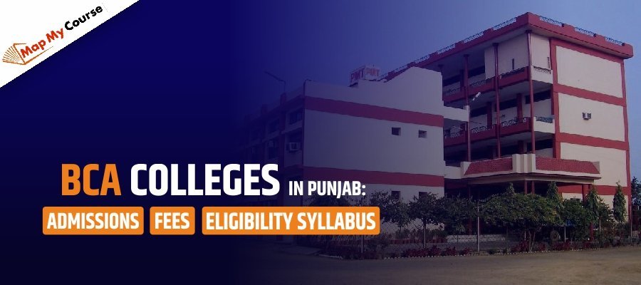 BCA Colleges in Punjab: Fees, Admission, Eligibility Syllabus and More