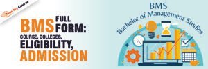 BMS Full Form: Course, Colleges, Eligibility, Admission 2025