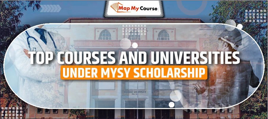 Top Courses And Universities Under MYSY Scholarship