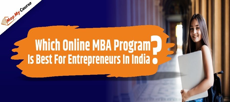 Which Online MBA Program Is Best For Entrepreneurs In India?