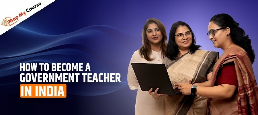 How To Become A Government Teacher In India: Steps, Exams &amp; Salary Insights