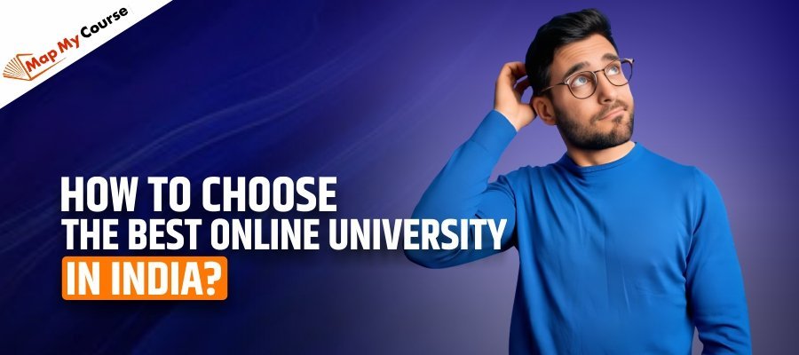 How to Choose the Best Online University in India? A Complete Guide