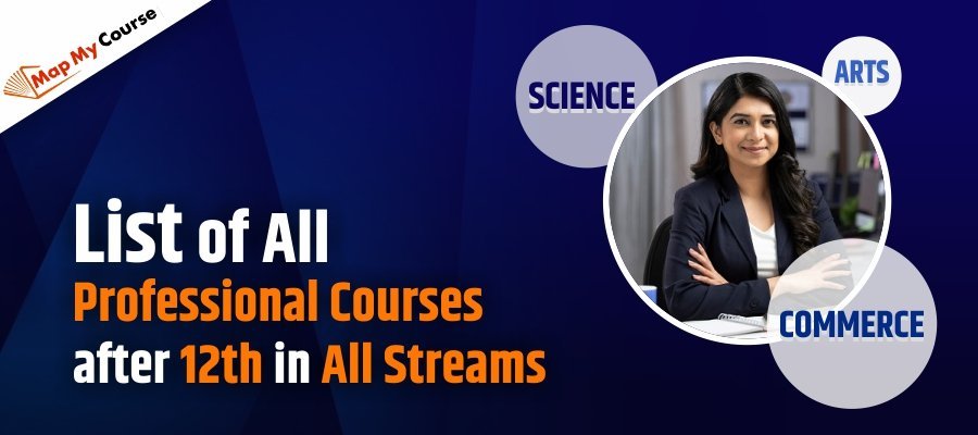 List of All Professional Courses after 12th in All Streams: Complete Guide 2025