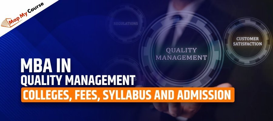 MBA In Quality Management: Colleges, Fees, Syllabus and Admission