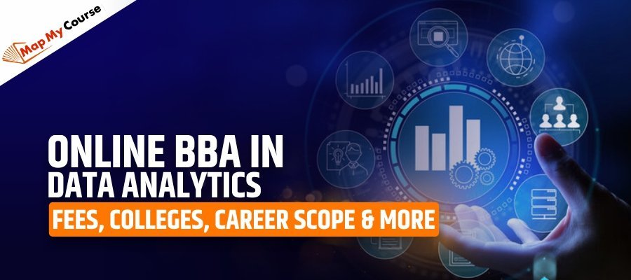 Online BBA In Data Analytics: Fees, Colleges, Career Scope &amp; More
