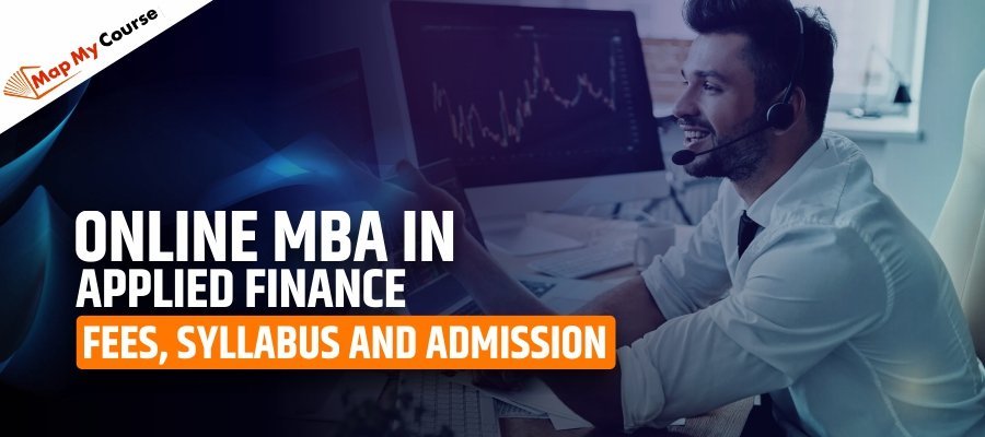 Online MBA In Applied Finance: Fees, Syllabus and Admission