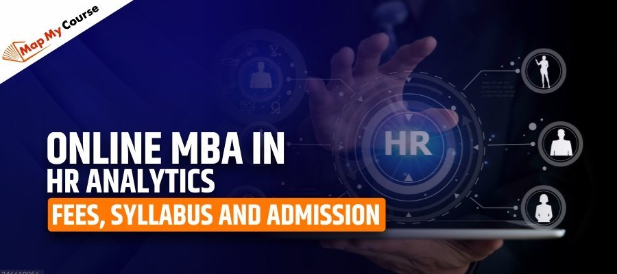 Online MBA In HR Analytics: Fees, Syllabus and Admission