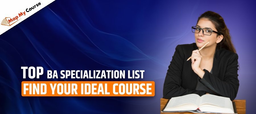 Top BA Specialization List: Find Your Ideal Course in 2025