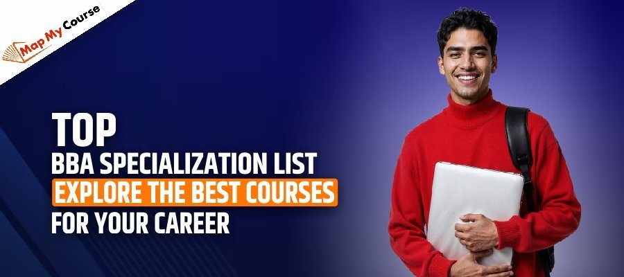Top BBA Specialization List: Explore the Best Courses for Your Career