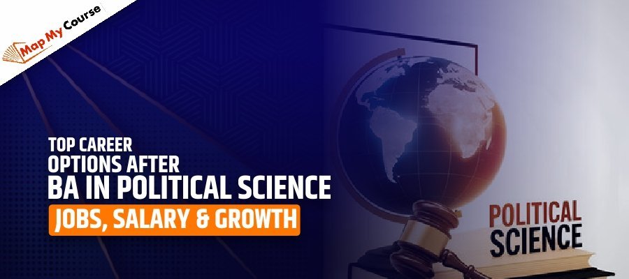 Top Career Options After BA In Political Science: Jobs, Salary &amp; Growth