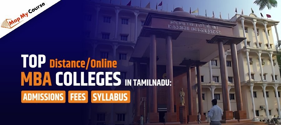 Top Distance/Online MBA Colleges In Tamil Nadu: Fees, Admission and Syllabus