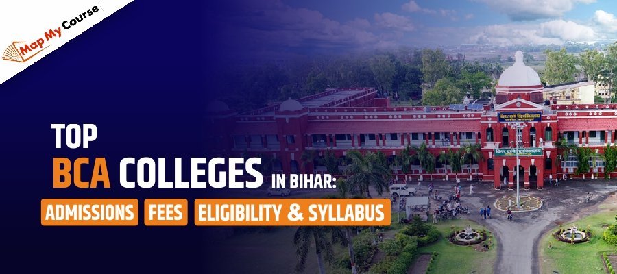 Top BCA Colleges in Bihar: Fees, Admission, Syllabus and Eligibility