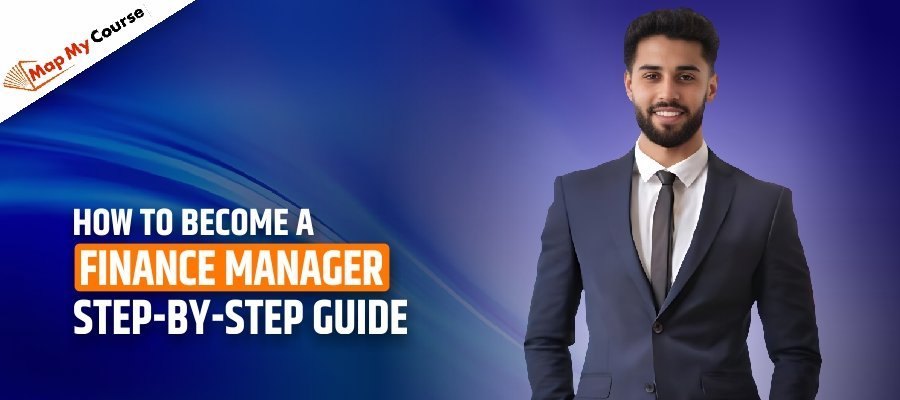 How To Become A Finance Manager: Step-by-Step Guide