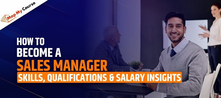 How To Become A Sales Manager: Skills, Qualifications &amp; Salary Insights