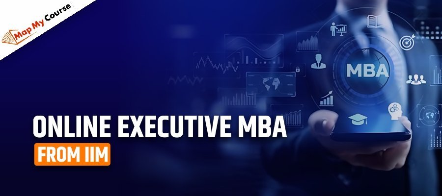 Online Executive MBA From IIM| Fees, Eligibility &amp; Admission 2025