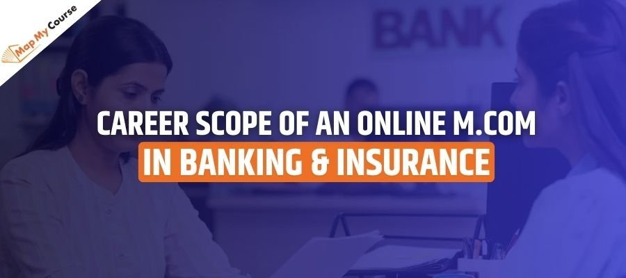 Career Scope Of An Online M.Com In Banking &amp; Insurance in 2025