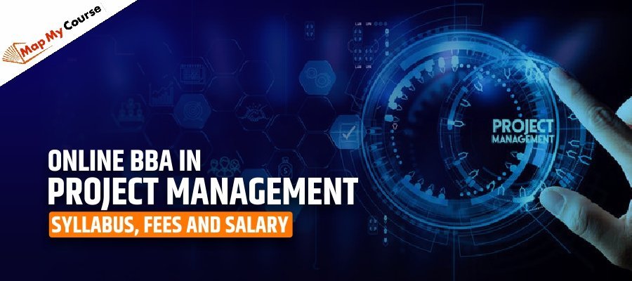 Online BBA in Project Management: Syllabus, Fees and Salary 2025