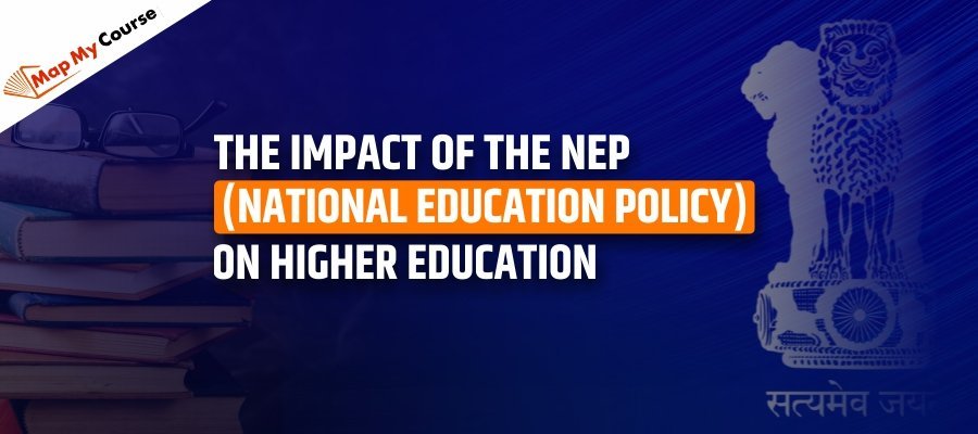 The Impact of the NEP (National Education Policy) on Higher Education