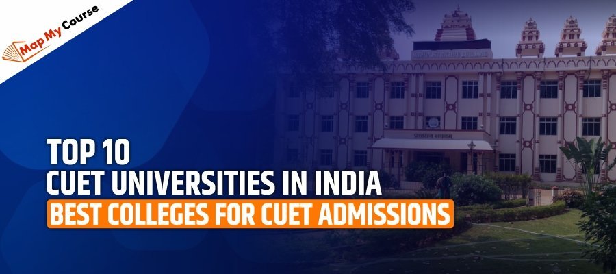 Top 10 CUET Universities in India| Best Colleges for CUET Admissions