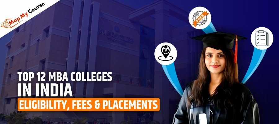 Top 12 MBA Colleges In India: Eligibility, Fees &amp; Placements