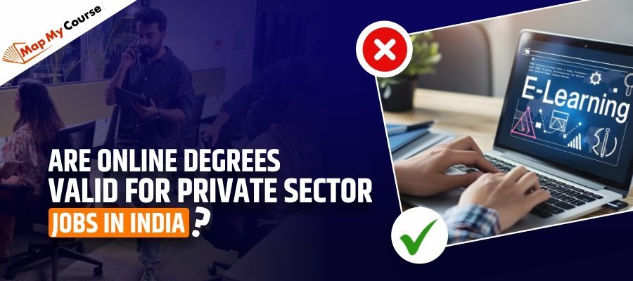 Are Online Degrees Valid For Private Sector Jobs In India? [A Complete Guide]