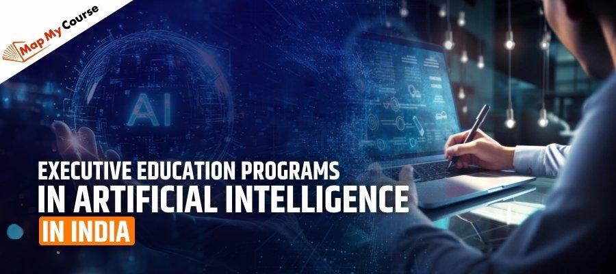 Executive Education Programs In Artificial Intelligence In India: 2025 Guide