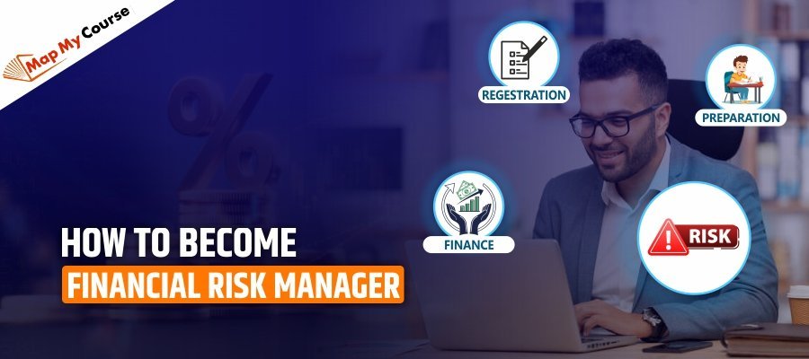 How To Become Financial Risk Manager: A Step-by-Step Guide